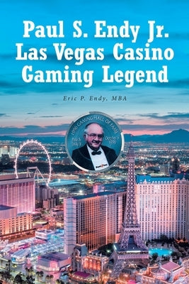 Paul S. Endy Jr. Las Vegas Casino Gaming Legend Paperback Fulton Books