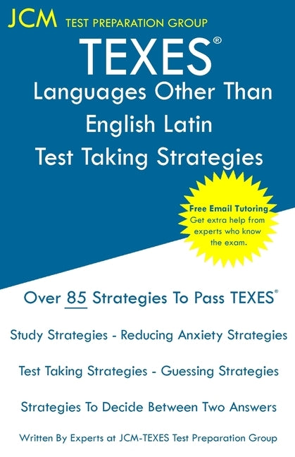 TEXES Languages Other Than English Latin - Test Taking Strategies: TEXES 612 LOTE Exam - Free Online Tutoring - New 2020 Edition - The latest strategi Paperback Jcm Test Preparation Group