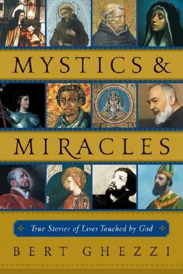 Mystics & Miracles: True Stories of Lives Touched by God Paperback Loyola Press