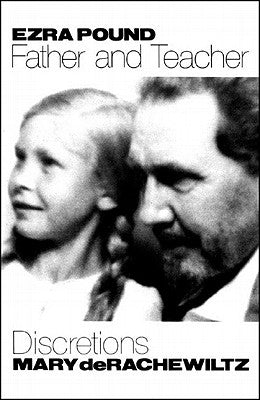 Ezra Pound, Father & Teacher: Discretions Paperback New Directions Publishing Corporation