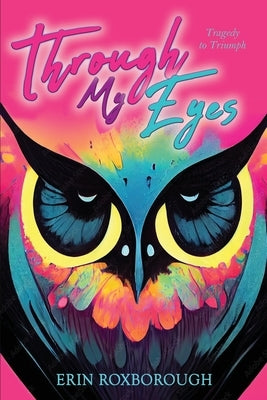 Through My Eyes: Tragedy to Triumph Paperback Watersprings Publishing