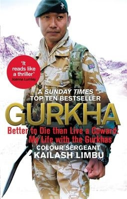 Gurkha: Better to Die Than Live a Coward: My Life in the Gurkhas Paperback Abacus (UK)