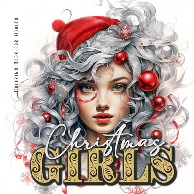 Christmas Girls Coloring Book for Adults: Portrait Coloring Book for adults grayscale christmas girls Coloring Book for teenagers lovely girl portrait Paperback Monsoon Publishing LLC Sonja LIDL Info@monsoo