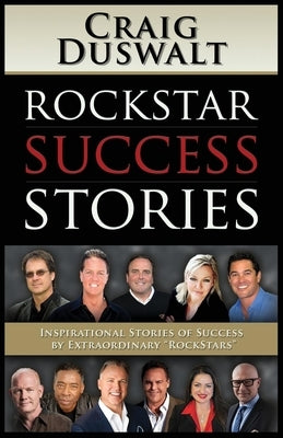 Rockstar Success Stories: Inspirational Stories of Success by Extraordinary Rockstars Paperback Morgan James Publishing