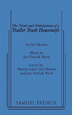 The Trials and Tribulations of a Trailer Trash Housewife Paperback Samuel French, Inc.