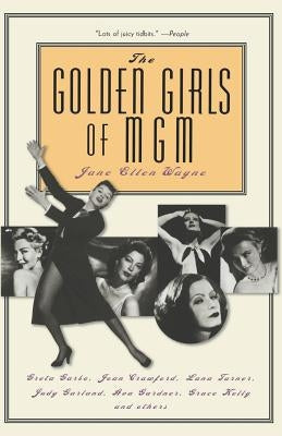 The Golden Girls of MGM: Greta Garbo, Joan Crawford, Lana Turner, Judy Garland, Ava Gardner, Grace Kelly, and Others Paperback Da Capo Press