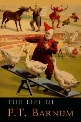 The Life of P. T. Barnum: Written by Himself Paperback Martino Fine Books