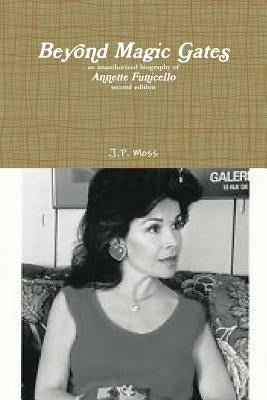 Beyond Magic Gates an unauthorized biography of Annette Funicello second edition Paperback Lulu.com