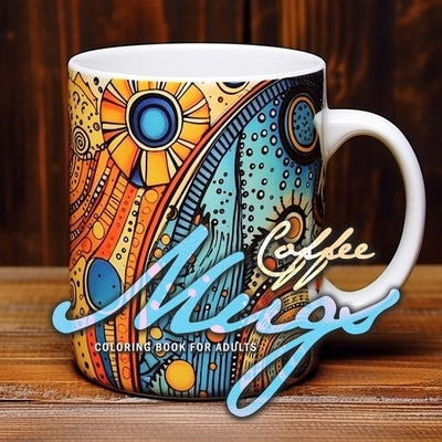 Coffee Mugs Coloring Book for Adults: abstract coffee cups Coloring Book for adults 3D zentangle Mugs Grayscale abstract patterns coloring book Paperback Monsoon Publishing LLC Sonja LIDL Info@monsoo