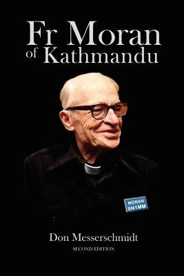 Fr Moran of Kathmandu: Pioneer Priest, Educator and Ham Radio Voice of the Himalayas Paperback Orchid Press