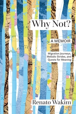 Why Not?: Migration Journeys, Melodic Strides, and Quests for Meanings Paperback Onion River Press