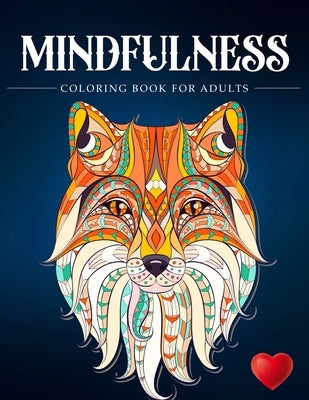 Mindfulness Coloring Book For Adults: Zen Coloring Book For Mindful People Adult Coloring Book With Stress Relieving Designs Animals, Mandalas, ... AD by Adult Coloring Books