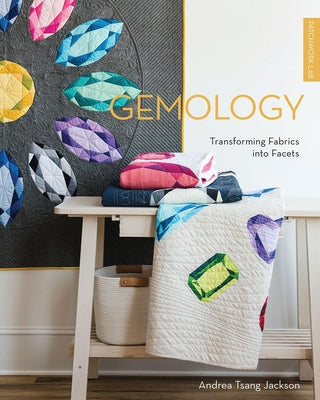 Patchwork Lab: Gemology: Transforming Fabrics Into Facets Paperback Lucky Spool