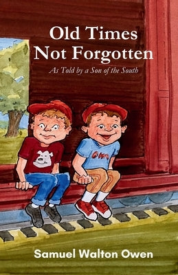 Old Times Not Forgotten: As Told by a Son of the South Paperback Crippled Beagle Publishing