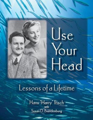 Use Your Head: Lessons of a Lifetime Paperback Susan the Scribe, Inc.