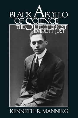 Black Apollo of Science: The Life of Ernest Everett Just Paperback Oxford University Press, USA