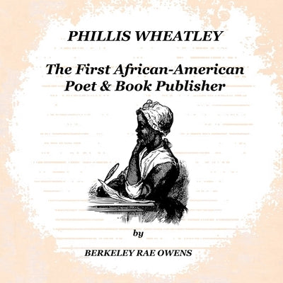 Phillis Wheatley: The First African-American Poet & Book Publisher Paperback Independently Published
