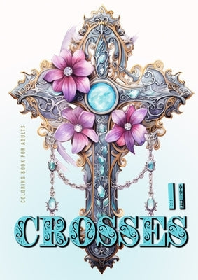 Crosses Coloring Book for Adults 2: Grayscale Crosses Coloring Book Christian Coloring Book for Adults Bible Coloring Book Adults Paperback Monsoon Publishing LLC Sonja LIDL Info@monsoo