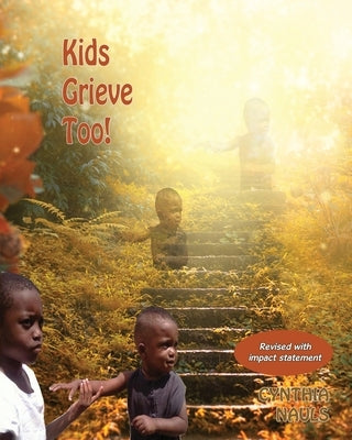 Kids Grieve Too!: Tools that help grieving children. Paperback Xulon Press