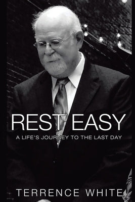 Rest Easy: A Life's Journey to the Last Day Paperback Infusedmedia