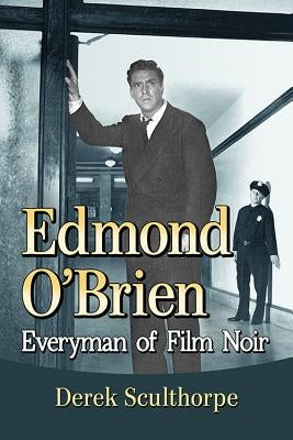 Edmond O'Brien: Everyman of Film Noir Paperback McFarland and Company, Inc.
