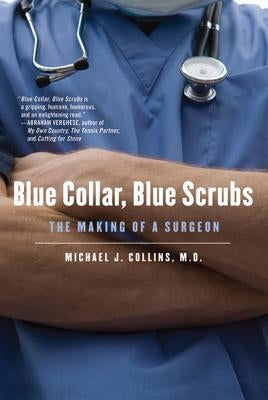 Blue Collar, Blue Scrubs: The Making of a Surgeon Paperback St. Martin's Griffin