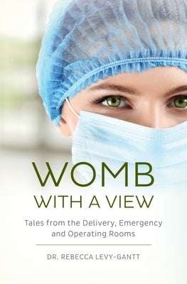 Womb With a View: Tales from the Delivery, Emergency and Operating Rooms Paperback Wordrunner Press