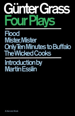 Four Plays: Flood/Mister, Mister/Only Ten Minutes to Buffalo/The Wicked Cooks Paperback Harpervia
