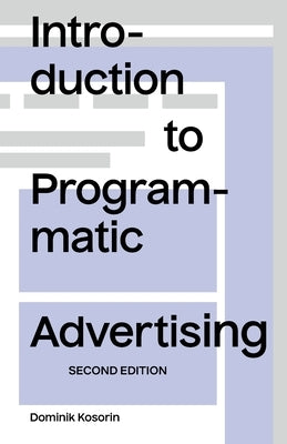 Introduction to Programmatic Advertising Paperback Dominik Kosorin
