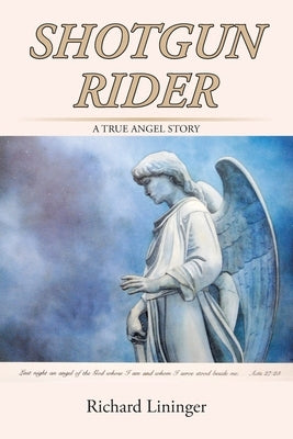 Shotgun Rider: A True Angel Story Paperback Christian Faith Publishing, Inc