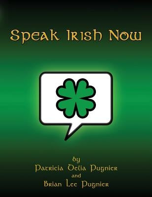 Speak Irish Now Paperback Createspace Independent Publishing Platform