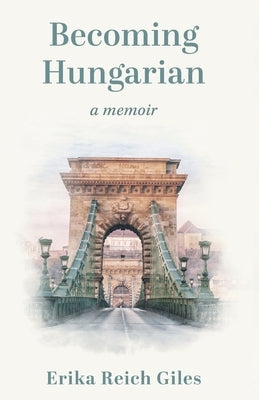 Becoming Hungarian: A Memoir Paperback Montiron Press