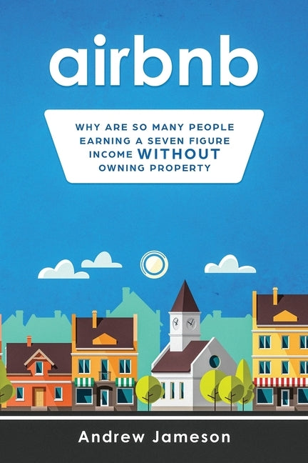 Airbnb: Why so many people are earning a seven-figure income without owning property Paperback Orion Products Ltd