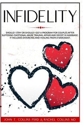 Infidelity: Should I Stay or Should I Go? A Program for Couples after Suffering Emotional Abuse Trauma, Affair and Deceit in Marri Paperback Independently Published