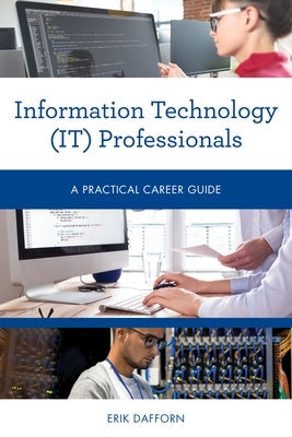 Information Technology (IT) Professionals: A Practical Career Guide Paperback Rowman & Littlefield Publishers