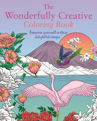 The Wonderfully Creative Coloring Book: Immerse Yourself in These Delightful Images Paperback Sirius Entertainment