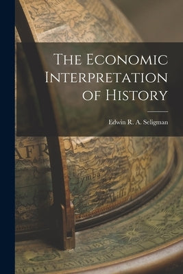 The Economic Interpretation of History Paperback Legare Street Press