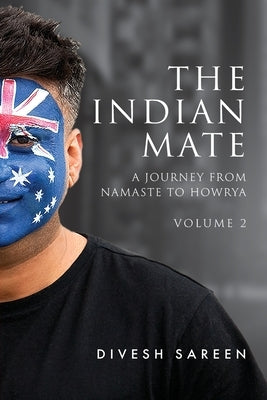 The Indian Mate Volume 2: A journey from namaste to howrya Paperback Afterthewhy Pty Ltd