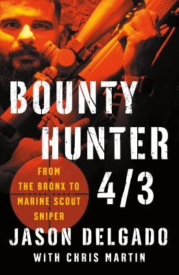 Bounty Hunter 4/3: From the Bronx to Marine Scout Sniper Paperback St. Martin's Griffin