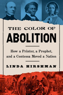 The Color of Abolition: How a Printer, a Prophet, and a Contessa Moved a Nation Paperback Mariner Books