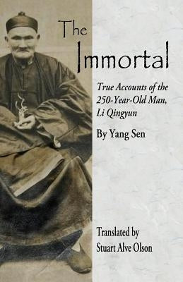 The Immortal: True Accounts of the 250-Year-Old Man, Li Qingyun Paperback Valley Spirit Arts LLC