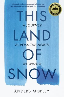 This Land of Snow: A Journey Across the North in Winter Paperback Mountaineers Books