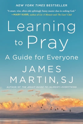 Learning to Pray: A Guide for Everyone by Martin, James