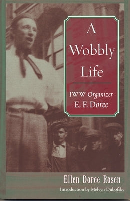 A Wobbly Life: IWW Organizer E. F. Doree Paperback Wayne State University Press