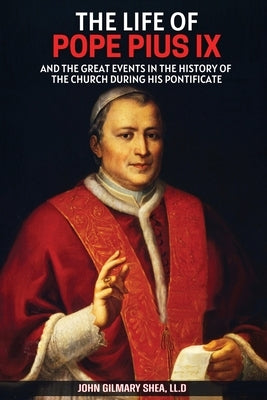 The Life of Pope Pius IX: And The Great Events in the History of the Church During his Pontificate Paperback Piarum Aurium Praesidia