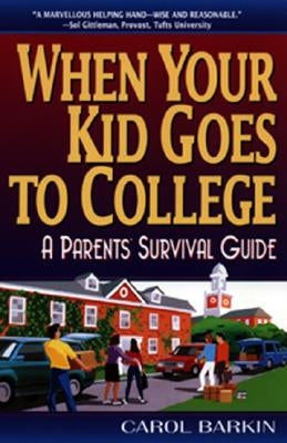 When Your Kid Goes to College:: A Parents' Survival Guide Paperback William Morrow & Company