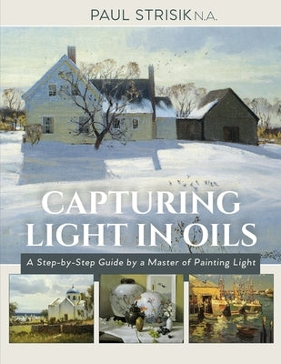 Capturing Light in Oils: (New Edition) Paperback Echo Point Books & Media