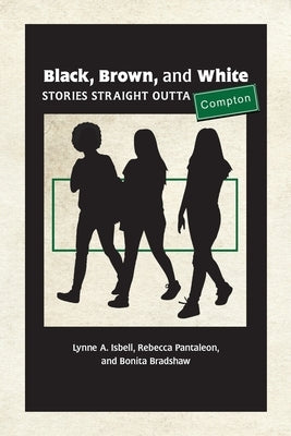 Black, Brown, and White: Stories Straight Outta Compton Paperback Bobely Books