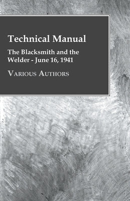 Technical Manual - The Blacksmith and the Welder - June 16, 1941 Paperback Johnson Press