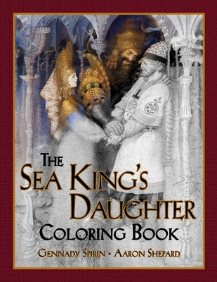 The Sea King's Daughter Coloring Book: A Grayscale Adult Coloring Book and Children's Storybook Featuring a Lovely Russian Legend Paperback Skyhook Press